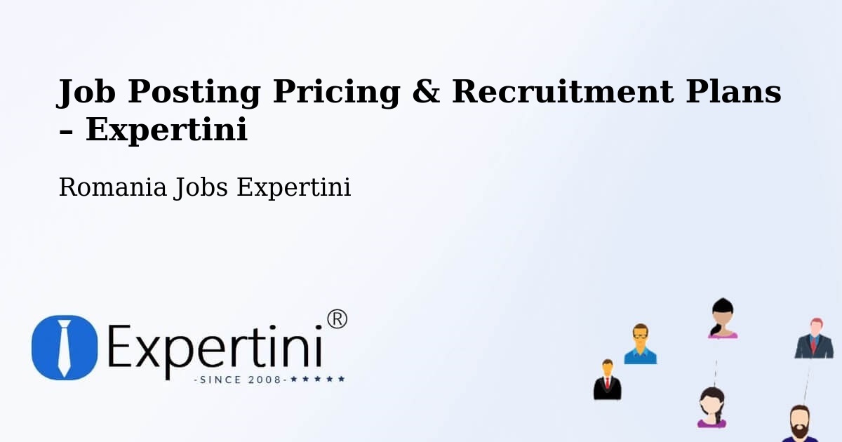 Job Posting Pricing & Recruitment Plans – Întorsura Buzăului - Întorsura Buzăului, Romania Jobs Expertini
